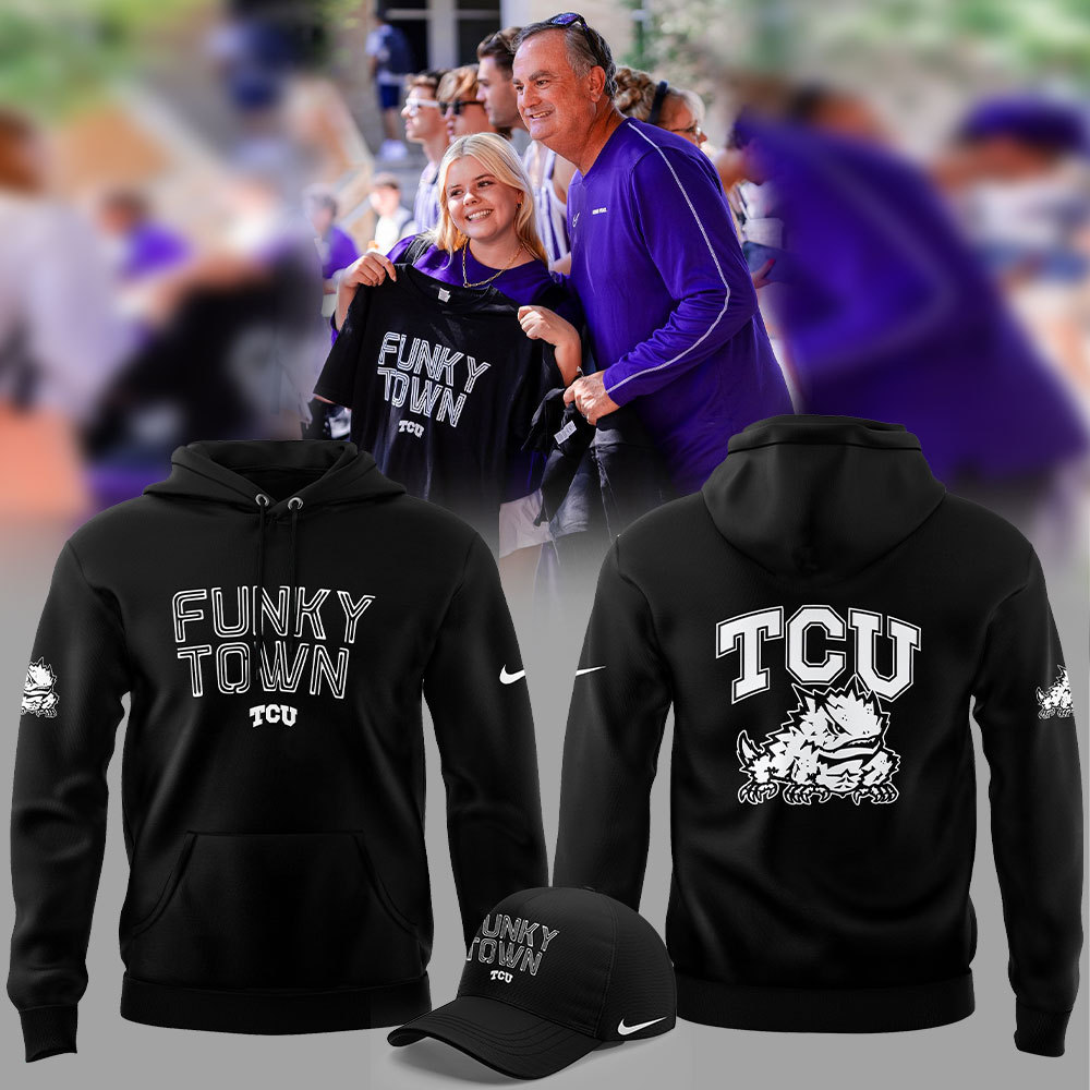 TCU Football!! FUNKY TOWN Hoodie NT30092412ID10DS11 